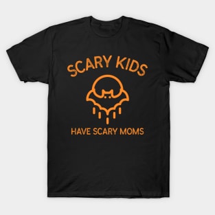 Scary Kids Have Scary Moms Halloween Kids Parents Bat Spooky Orange Moon Motherhood Education T-Shirt